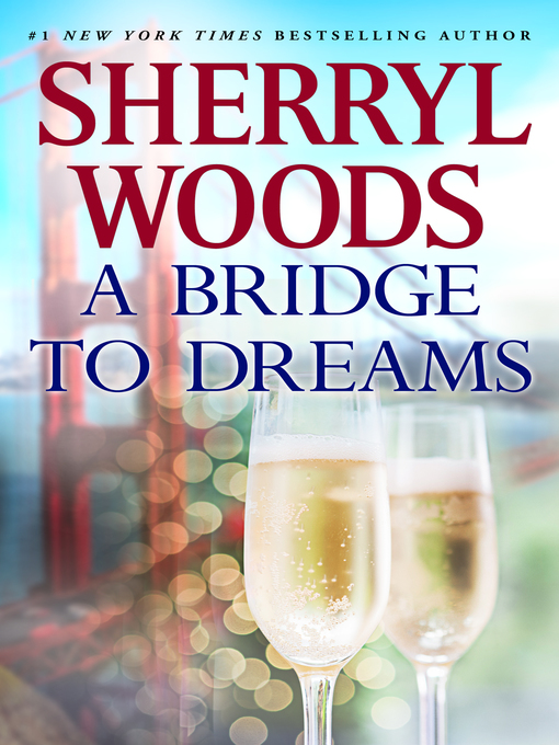 Title details for A BRIDGE TO DREAMS by Sherryl Woods - Wait list